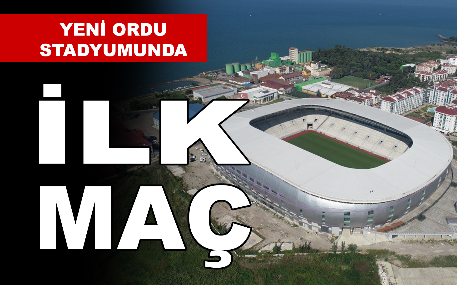YENİ STAD AÇILIYOR!